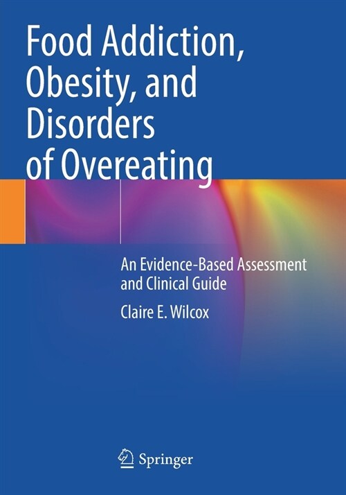 Food Addiction, Obesity, and Disorders of Overeating: An Evidence-Based Assessment and Clinical Guide (Paperback, 2021)