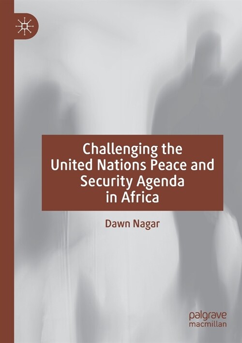 Challenging the United Nations Peace and Security Agenda in Africa (Paperback)
