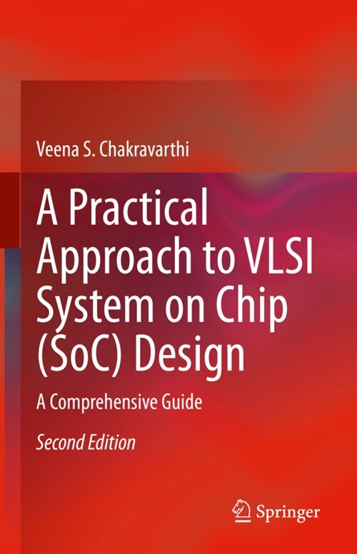 A Practical Approach to VLSI System on Chip (Soc) Design: A Comprehensive Guide (Hardcover, 2, 2022)