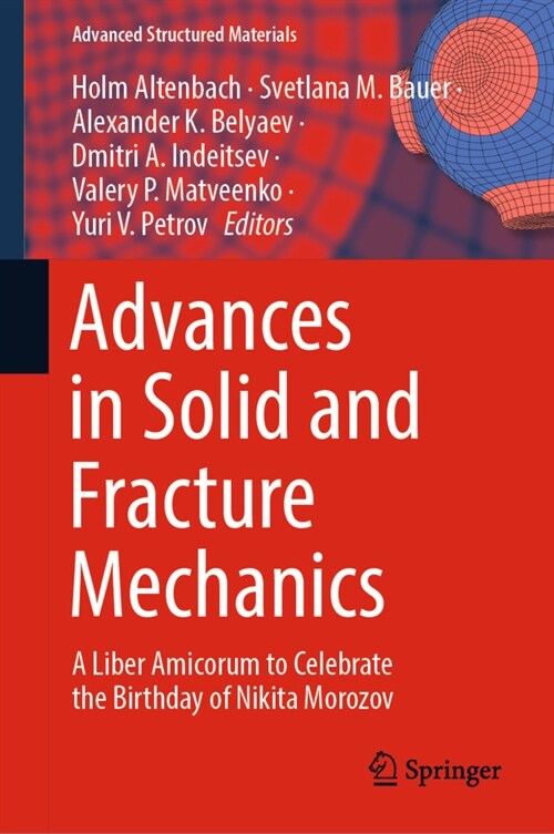 Advances in Solid and Fracture Mechanics: A Liber Amicorum to Celebrate the Birthday of Nikita Morozov (Hardcover, 2022)