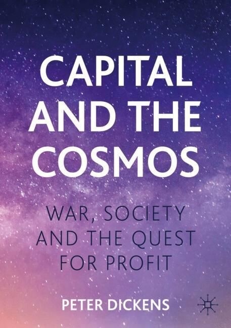 Capital and the Cosmos: War, Society and the Quest for Profit (Paperback, 2022)