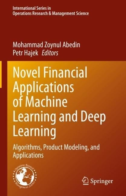 Novel Financial Applications of Machine Learning and Deep Learning: Algorithms, Product Modeling, and Applications (Hardcover, 2023)
