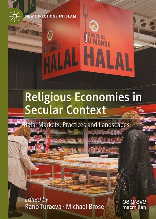 Religious Economies in Secular Context: Halal Markets, Practices and Landscapes (Hardcover, 2023)