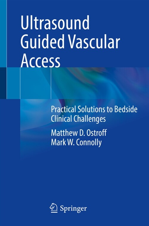Ultrasound Guided Vascular Access: Practical Solutions to Bedside Clinical Challenges (Paperback, 2022)