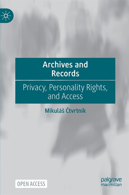 Archives and Records: Privacy, Personality Rights, and Access (Hardcover, 2023)