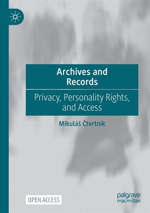 Archives and Records: Privacy, Personality Rights, and Access (Paperback, 2023)