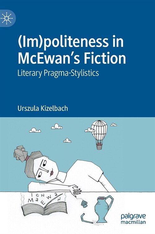 (Im)Politeness in McEwans Fiction: Literary Pragma-Stylistics (Hardcover, 2023)