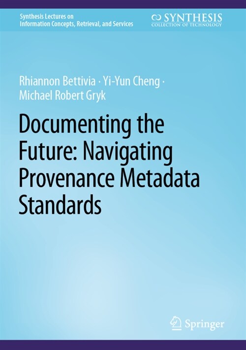 Documenting the Future: Navigating Provenance Metadata Standards (Hardcover)