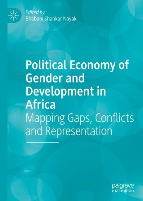 Political Economy of Gender and Development in Africa: Mapping Gaps, Conflicts and Representation (Hardcover, 2023)