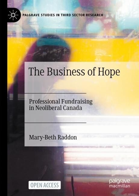 The Business of Hope: Professional Fundraising in Neoliberal Canada (Hardcover, 2023)