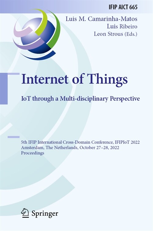 Internet of Things. Iot Through a Multi-Disciplinary Perspective: 5th Ifip International Cross-Domain Conference, Ifipiot 2022, Amsterdam, the Netherl (Hardcover, 2022)