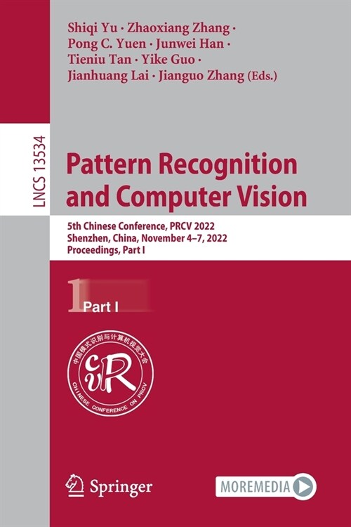 Pattern Recognition and Computer Vision: 5th Chinese Conference, Prcv 2022, Shenzhen, China, November 4-7, 2022, Proceedings, Part I (Paperback, 2022)