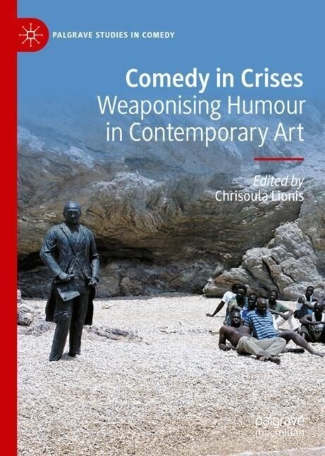 Comedy in Crises: Weaponising Humour in Contemporary Art (Hardcover, 2023)