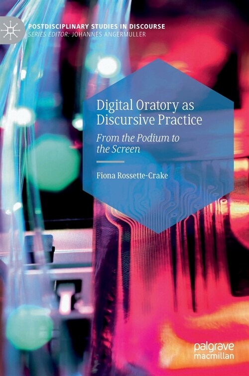 Digital Oratory as Discursive Practice: From the Podium to the Screen (Hardcover, 2022)