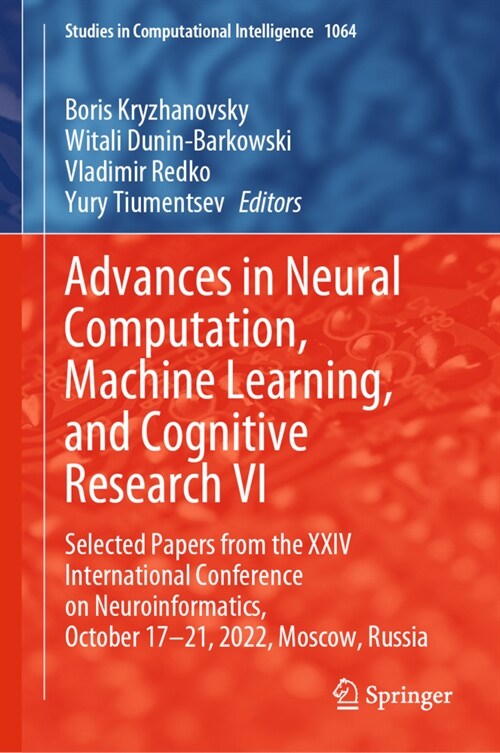 Advances in Neural Computation, Machine Learning, and Cognitive Research VI: Selected Papers from the XXIV International Conference on Neuroinformatic (Hardcover, 2023)