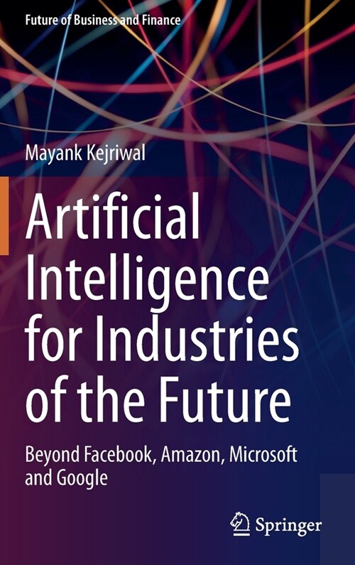 Artificial Intelligence for Industries of the Future: Beyond Facebook, Amazon, Microsoft and Google (Hardcover, 2023)