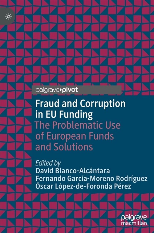 Fraud and Corruption in Eu Funding: The Problematic Use of European Funds and Solutions (Hardcover, 2022)