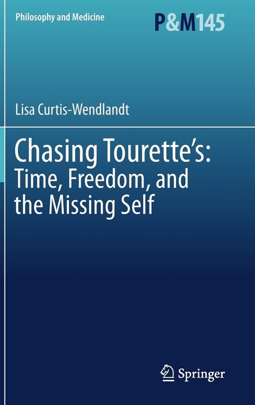 Chasing Tourettes: Time, Freedom, and the Missing Self (Hardcover, 2023)