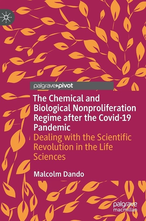 The Chemical and Biological Nonproliferation Regime After the Covid-19 Pandemic: Dealing with the Scientific Revolution in the Life Sciences (Hardcover, 2023)