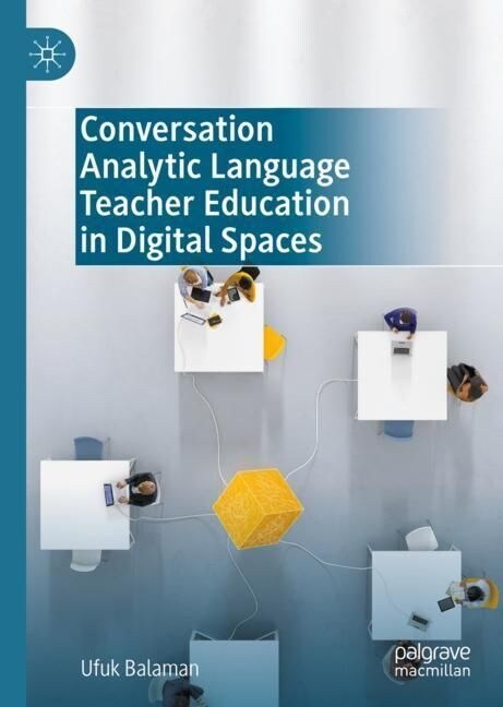 Conversation Analytic Language Teacher Education in Digital Spaces (Hardcover)