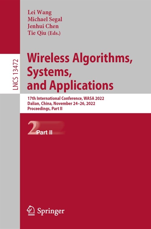 Wireless Algorithms, Systems, and Applications: 17th International Conference, Wasa 2022, Dalian, China, November 24-26, 2022, Proceedings, Part II (Paperback, 2022)