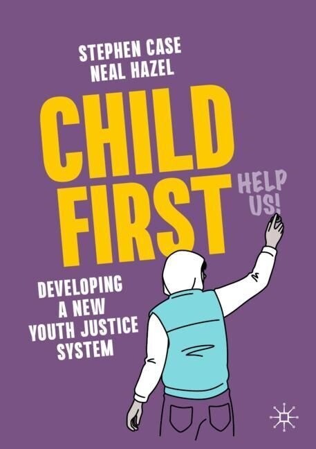 Child First: Developing a New Youth Justice System (Paperback, 2023)