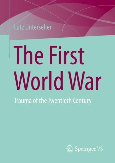 The First World War: Trauma of the Twentieth Century (Paperback, 2022)