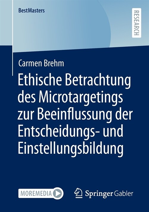 Ethische Betrachtung des Microtargetings zur Beeinflussung der Entscheidungs- und Einstellungsbildung (Paperback)