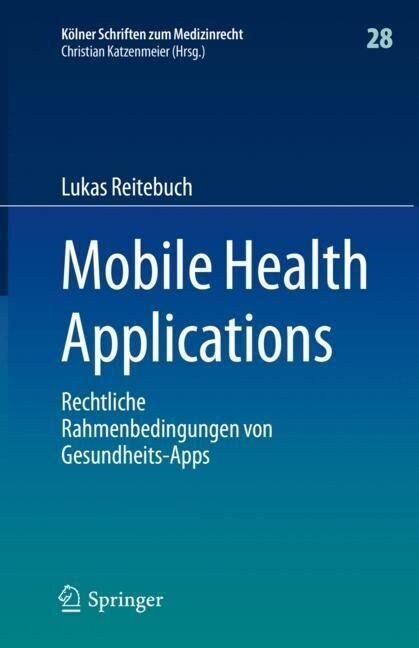 Mobile Health Applications: Rechtliche Rahmenbedingungen Von Gesundheits-Apps (Hardcover, 1. Aufl. 2022)