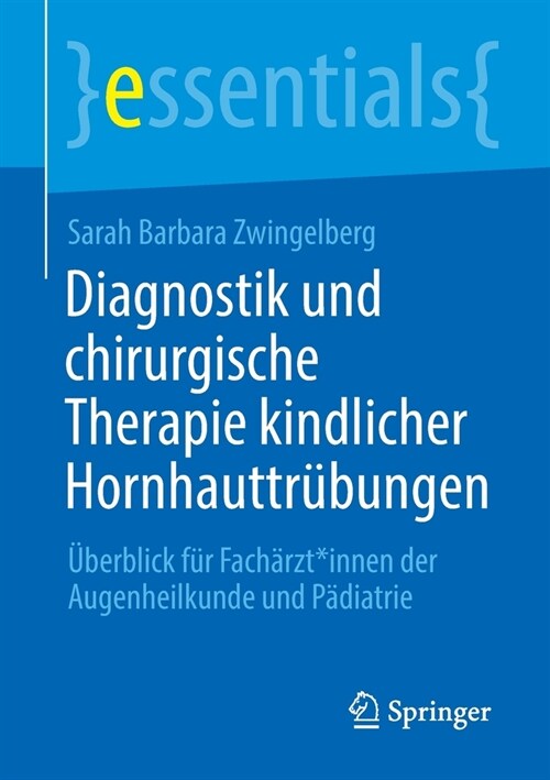 Diagnostik Und Chirurgische Therapie Kindlicher Hornhauttr?ungen: ?erblick F? Fach?zt*innen Der Augenheilkunde Und P?iatrie (Paperback, 1. Aufl. 2022)