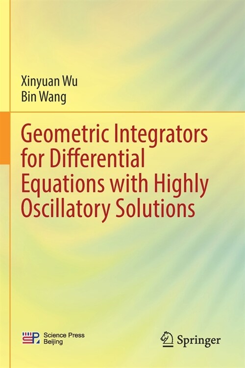 Geometric Integrators for Differential Equations with Highly Oscillatory Solutions (Paperback)