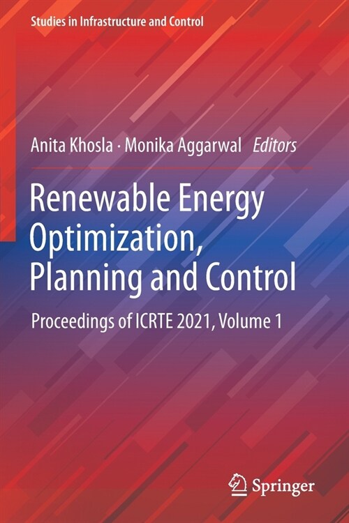 Renewable Energy Optimization, Planning and Control: Proceedings of Icrte 2021, Volume 1 (Paperback, 2022)