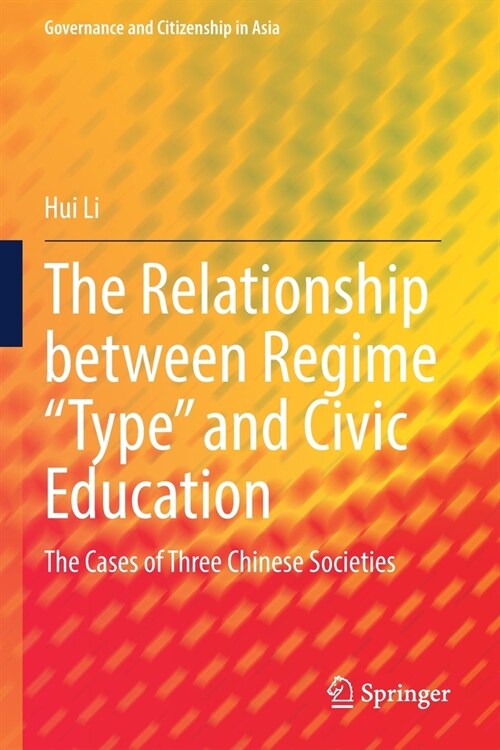 The Relationship Between Regime Type and Civic Education: The Cases of Three Chinese Societies (Paperback, 2021)