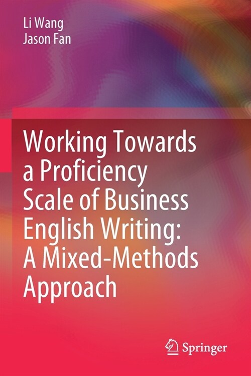 Working Towards a Proficiency Scale of Business English Writing: A Mixed-Methods Approach (Paperback)