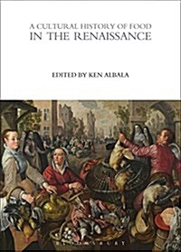 A Cultural History of Food in the Renaissance (Hardcover)
