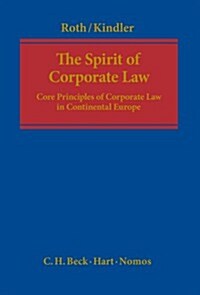 The Spirit of Corporate Law : Core Principles of Corporate Law in Continental Europe (Hardcover)