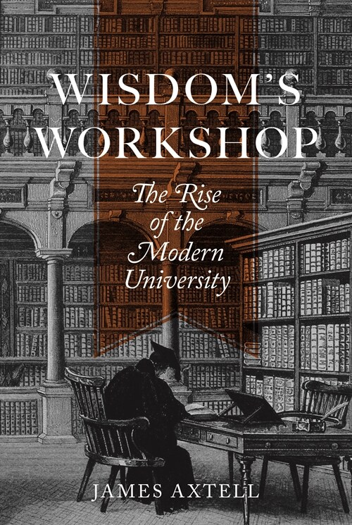 Wisdoms Workshop: The Rise of the Modern University (Paperback)
