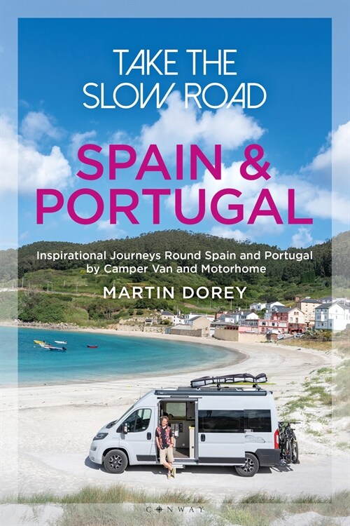 Take the Slow Road: Spain and Portugal : Inspirational Journeys Round Spain and Portugal by Camper Van and Motorhome (Paperback)