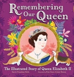 Remembering Our Queen : The Illustrated Story of Queen Elizabeth II (Paperback)