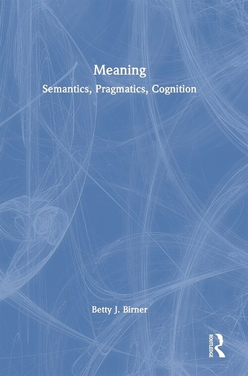 Meaning : Semantics, Pragmatics, Cognition (Hardcover)