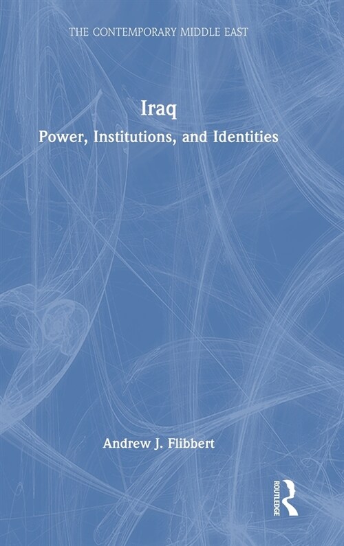 Iraq : Power, Institutions, and Identities (Hardcover)