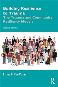 Building Resilience to Trauma : The Trauma and Community Resiliency Models (Paperback, 2 ed)