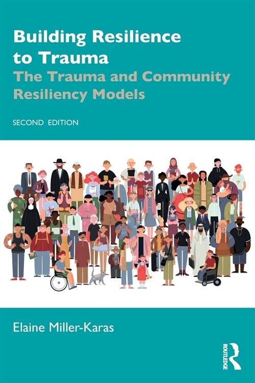 Building Resilience to Trauma : The Trauma and Community Resiliency Models (Paperback, 2 ed)