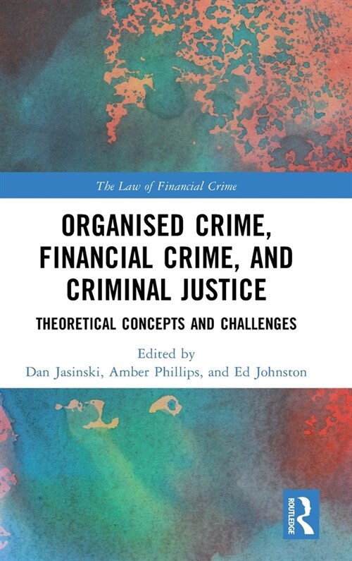 Organised Crime, Financial Crime, and Criminal Justice : Theoretical Concepts and Challenges (Hardcover)