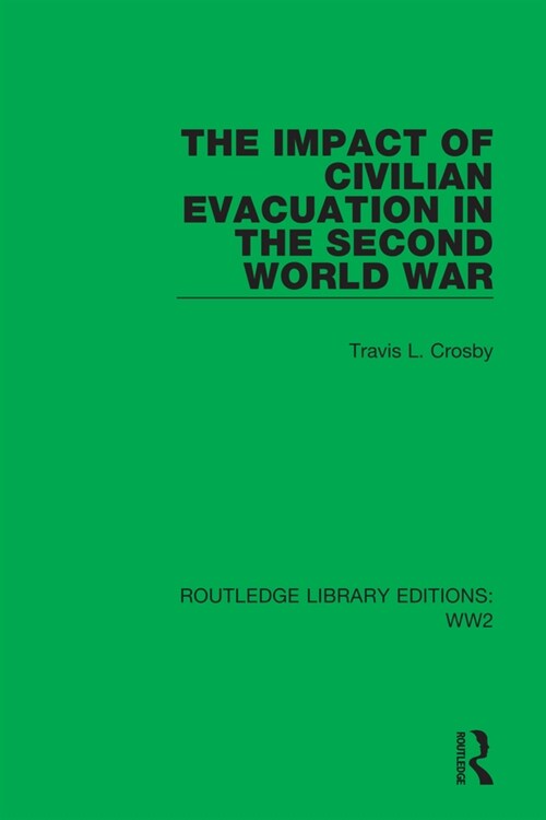 The Impact of Civilian Evacuation in the Second World War (Paperback, 1)