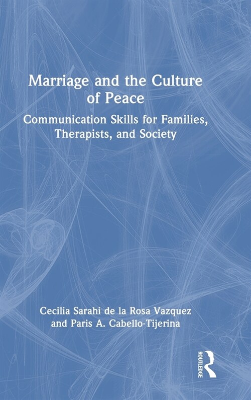 Marriage and the Culture of Peace : Communication Skills for Families, Therapists, and Society (Hardcover)