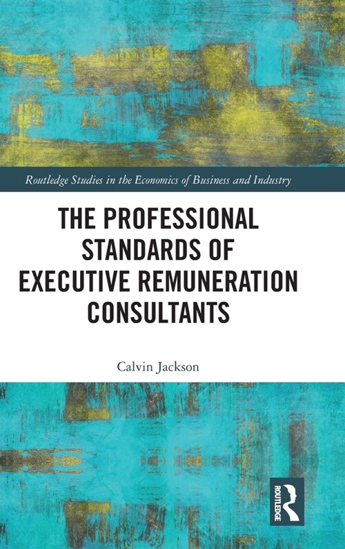 The Professional Standards of Executive Remuneration Consultants (Hardcover, 1)
