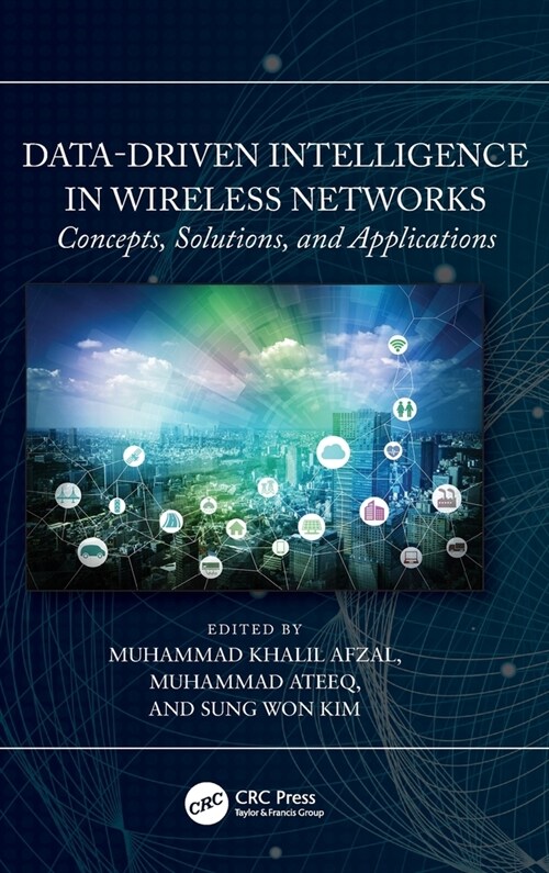 Data-Driven Intelligence in Wireless Networks : Concepts, Solutions, and Applications (Hardcover)