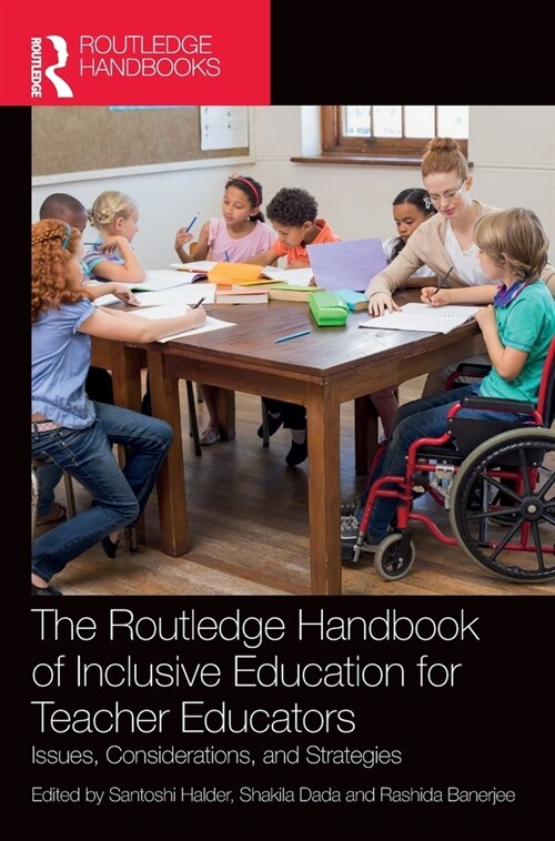 The Routledge Handbook of Inclusive Education for Teacher Educators : Issues, Considerations, and Strategies (Hardcover)