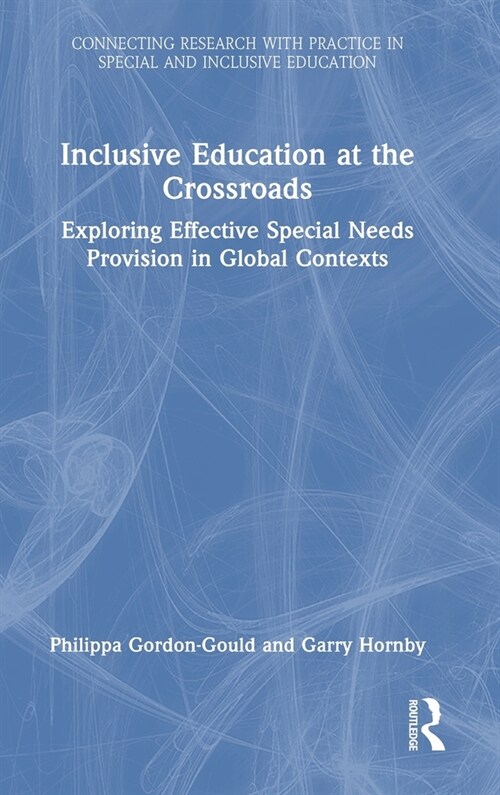 Inclusive Education at the Crossroads : Exploring effective special needs provision in global contexts (Hardcover)